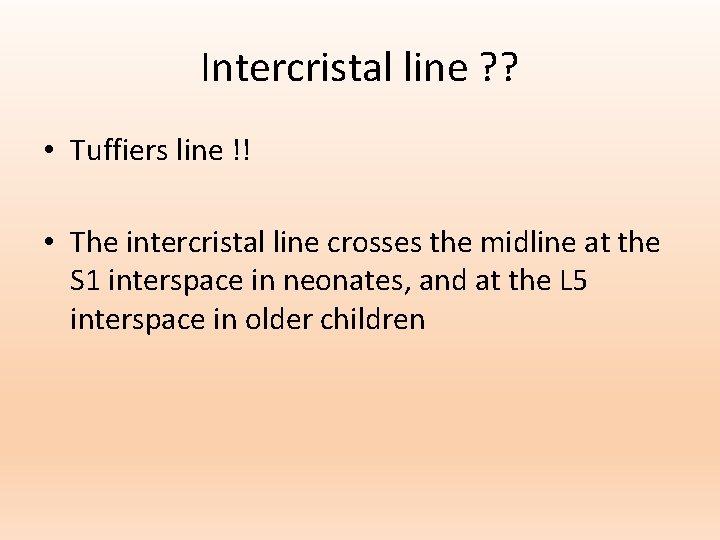 Intercristal line ? ? • Tuffiers line !! • The intercristal line crosses the