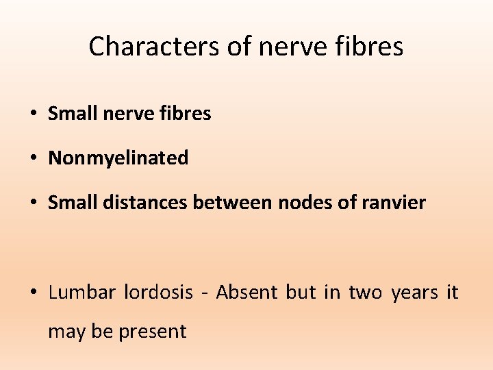 Characters of nerve fibres • Small nerve fibres • Nonmyelinated • Small distances between