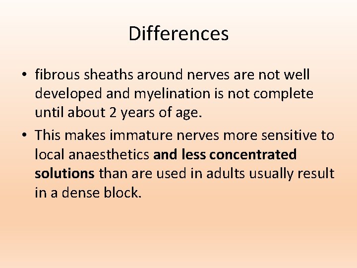 Differences • fibrous sheaths around nerves are not well developed and myelination is not
