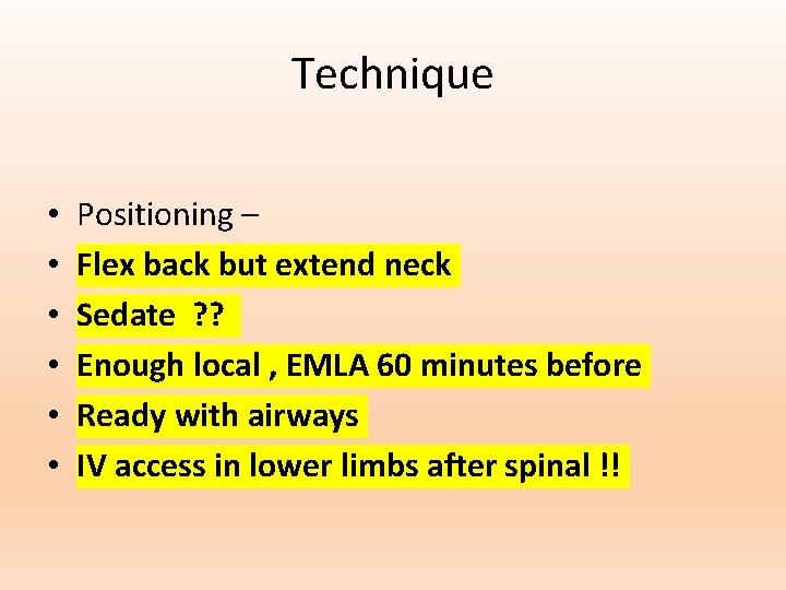 Technique • • • Positioning – Flex back but extend neck Sedate ? ?