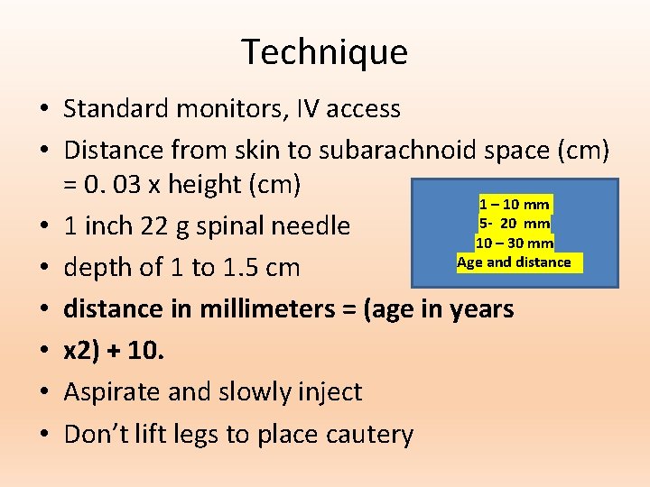 Technique • Standard monitors, IV access • Distance from skin to subarachnoid space (cm)