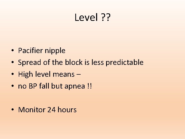 Level ? ? • • Pacifier nipple Spread of the block is less predictable