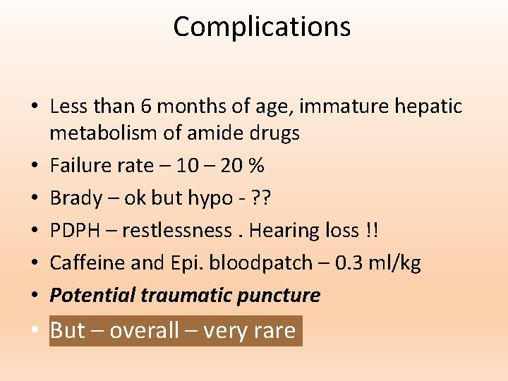 Complications • Less than 6 months of age, immature hepatic metabolism of amide drugs