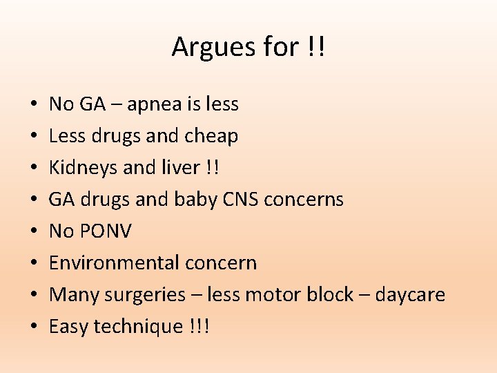 Argues for !! • • No GA – apnea is less Less drugs and