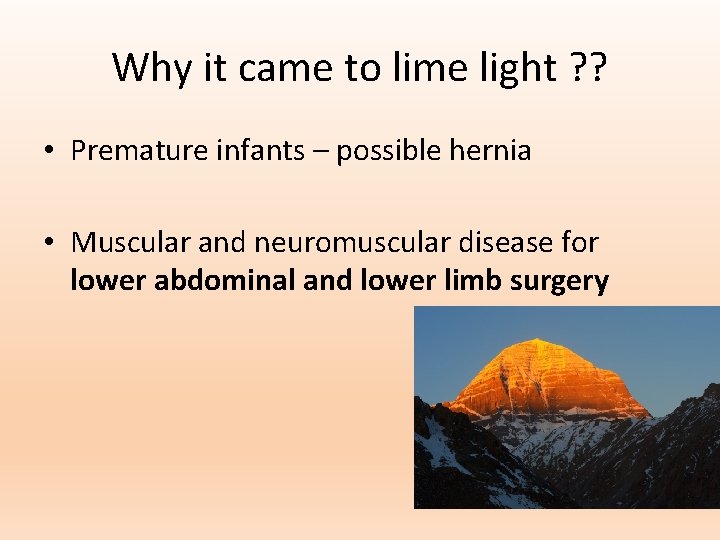 Why it came to lime light ? ? • Premature infants – possible hernia