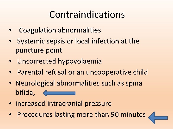 Contraindications • Coagulation abnormalities • Systemic sepsis or local infection at the puncture point