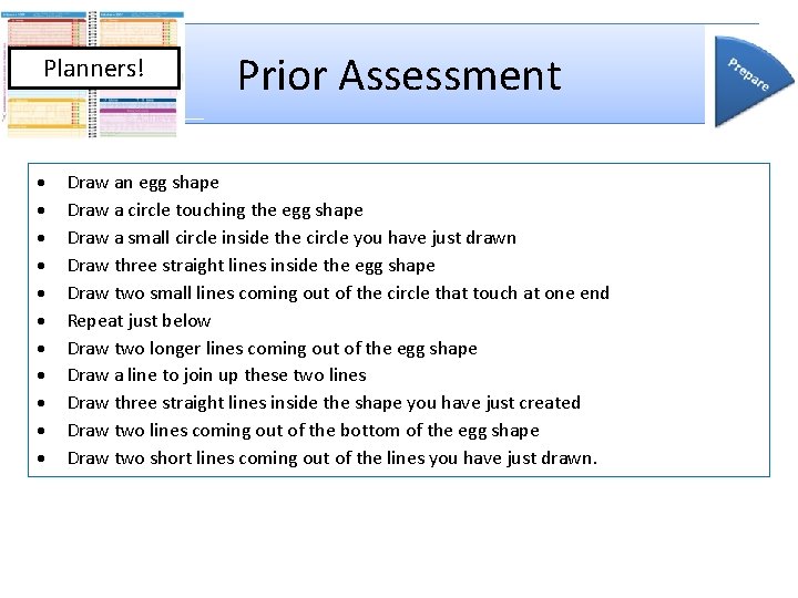 Planners! Prior Assessment Draw an egg shape Draw a circle touching the egg shape