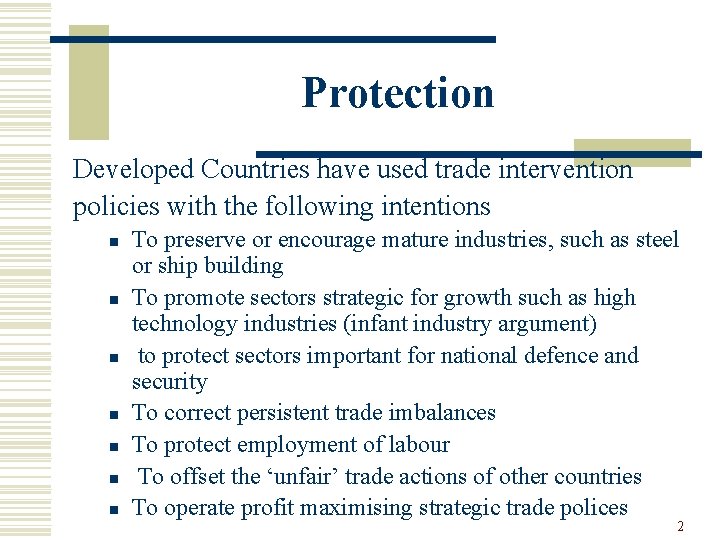 Protection Developed Countries have used trade intervention policies with the following intentions n n