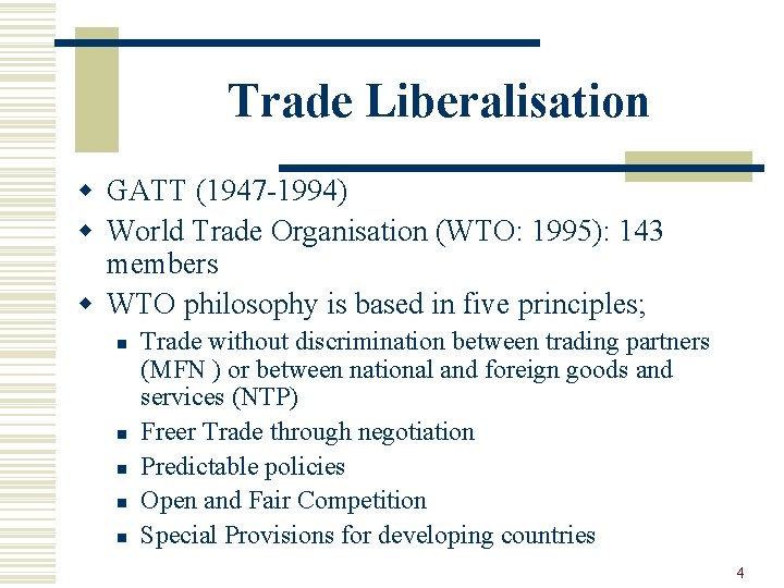 Trade Liberalisation w GATT (1947 -1994) w World Trade Organisation (WTO: 1995): 143 members
