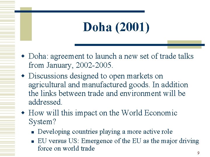 Doha (2001) w Doha: agreement to launch a new set of trade talks from