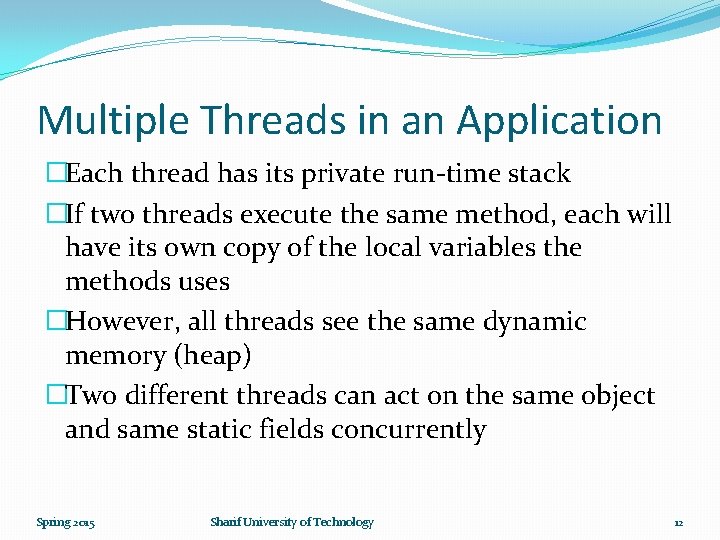 Multiple Threads in an Application �Each thread has its private run-time stack �If two