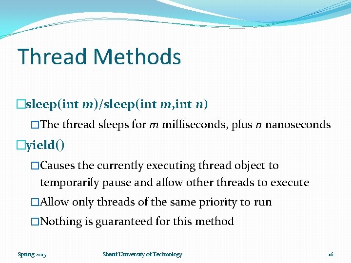 Thread Methods �sleep(int m)/sleep(int m, int n) �The thread sleeps for m milliseconds, plus