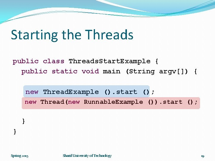 Starting the Threads public class Threads. Start. Example { public static void main (String