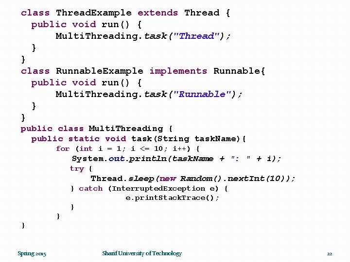 class Thread. Example extends Thread { public void run() { Multi. Threading. task("Thread"); }
