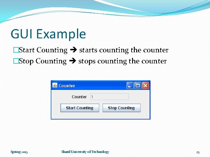 GUI Example �Start Counting starts counting the counter �Stop Counting stops counting the counter