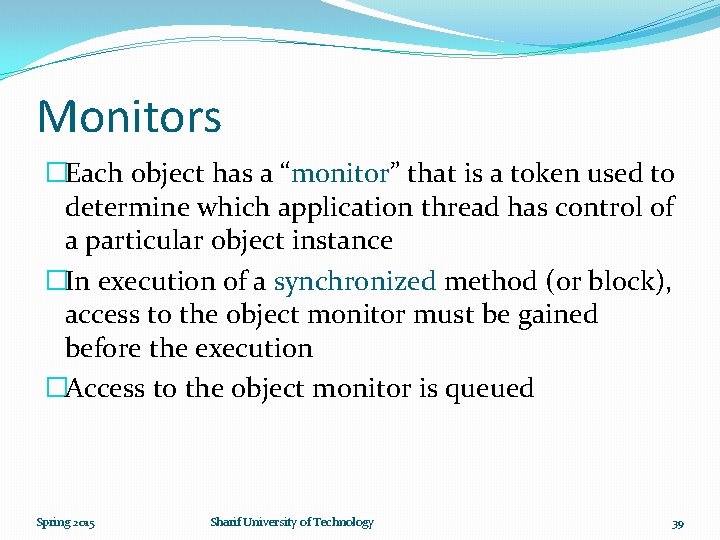 Monitors �Each object has a “monitor” that is a token used to determine which