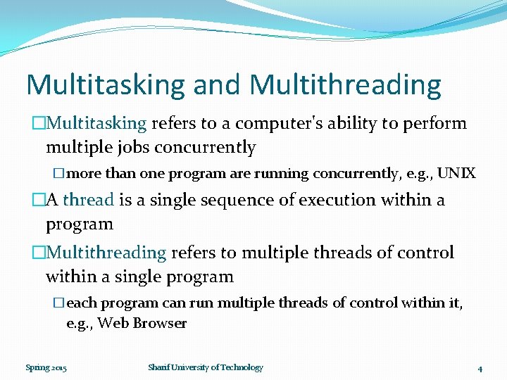 Multitasking and Multithreading �Multitasking refers to a computer's ability to perform multiple jobs concurrently