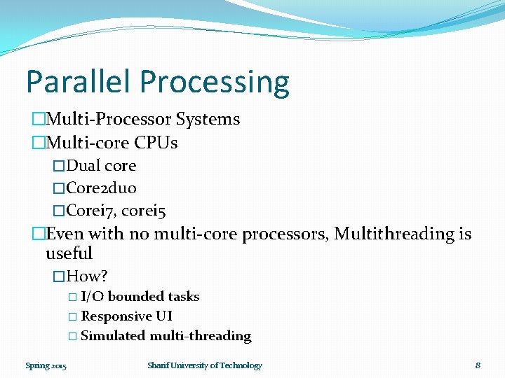 Parallel Processing �Multi-Processor Systems �Multi-core CPUs �Dual core �Core 2 duo �Corei 7, corei