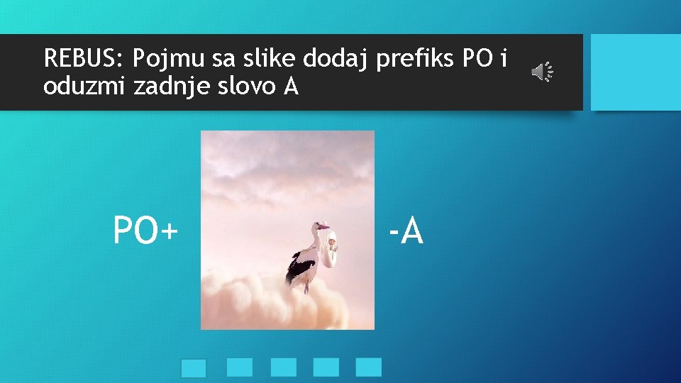 REBUS: Pojmu sa slike dodaj prefiks PO i oduzmi zadnje slovo A PO+ -A