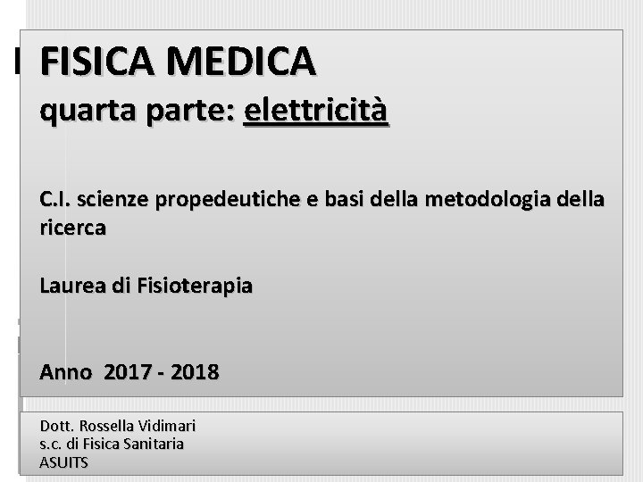 FISICA MEDICA quarta parte: elettricità C. I. scienze propedeutiche e basi della metodologia della
