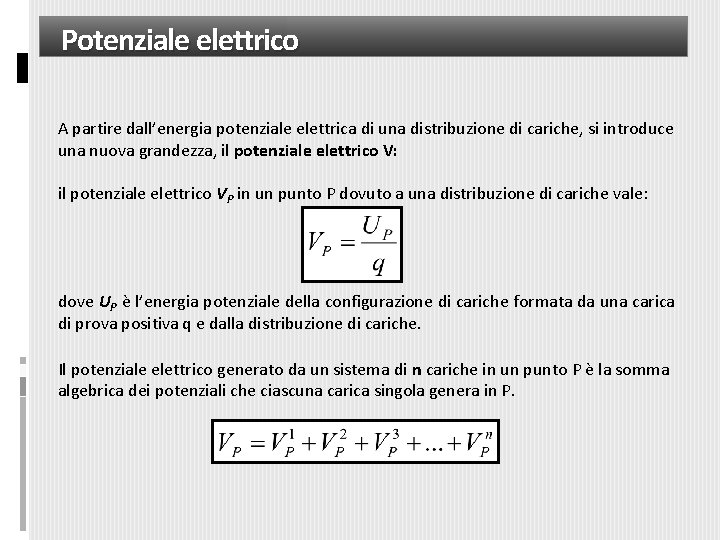 Potenziale elettrico A partire dall’energia potenziale elettrica di una distribuzione di cariche, si introduce