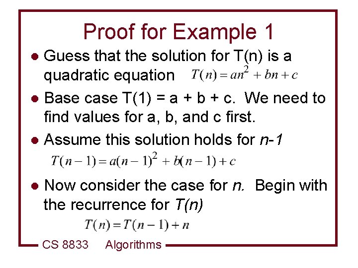 Proof for Example 1 Guess that the solution for T(n) is a quadratic equation