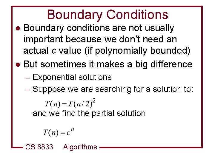 Boundary Conditions Boundary conditions are not usually important because we don’t need an actual