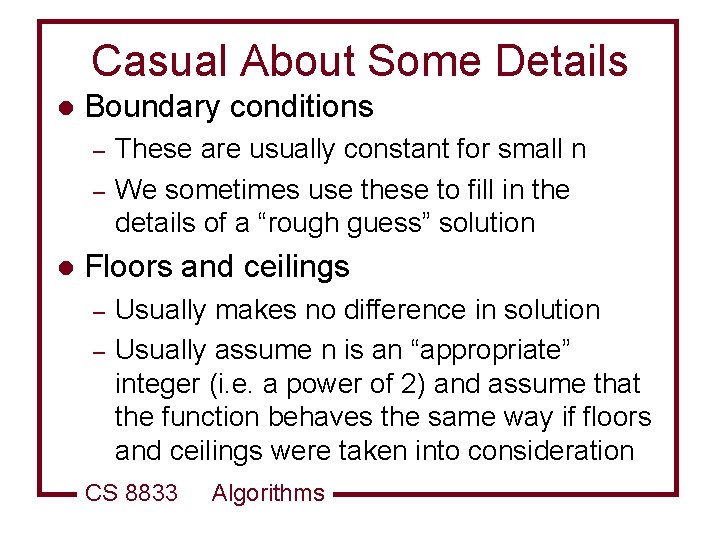 Casual About Some Details l Boundary conditions – – l These are usually constant