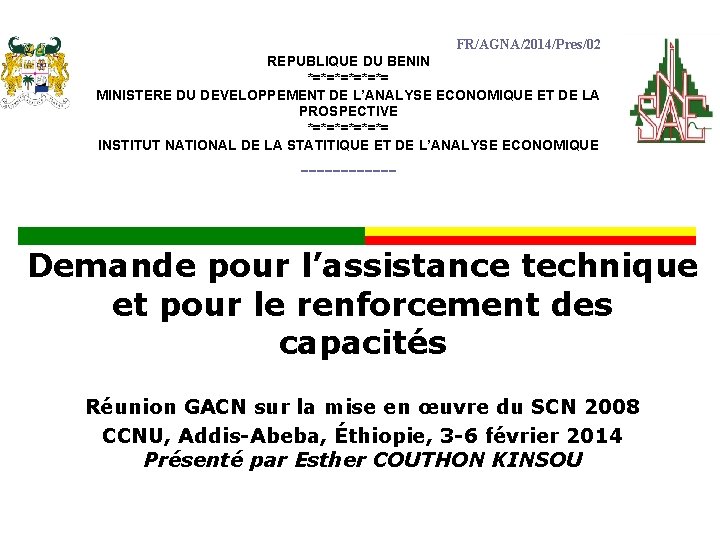 FR/AGNA/2014/Pres/02 REPUBLIQUE DU BENIN *=*=*= MINISTERE DU DEVELOPPEMENT DE L’ANALYSE ECONOMIQUE ET DE LA