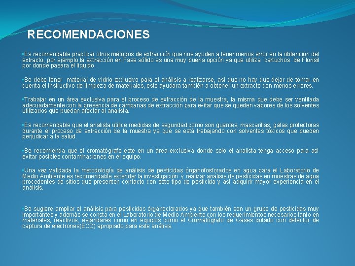 RECOMENDACIONES • Es recomendable practicar otros métodos de extracción que nos ayuden a tener