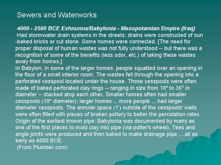 Sewers and Waterworks 4000 - 2500 BCE Eshnunna/Babylonia - Mesopotamian Empire (Iraq) Had stormwater