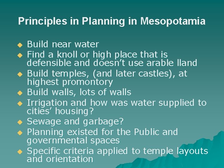 Principles in Planning in Mesopotamia u u u u Build near water Find a