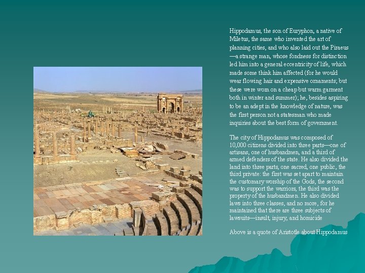 Hippodamus, the son of Euryphon, a native of Miletus, the same who invented the