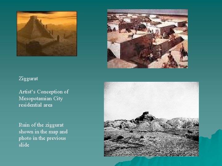 Ziggurat Artist’s Conception of Mesopotamian City residential area Ruin of the ziggurat shown in