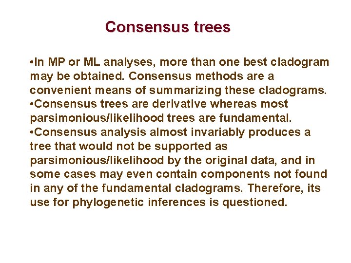 Consensus trees • In MP or ML analyses, more than one best cladogram may