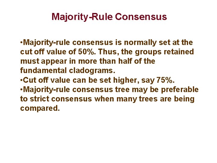Majority-Rule Consensus • Majority-rule consensus is normally set at the cut off value of