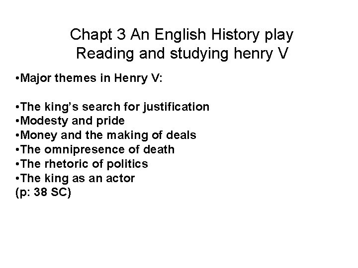 Chapt 3 An English History play Reading and studying henry V • Major themes