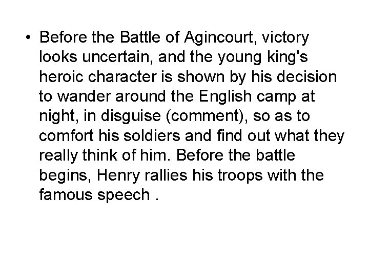  • Before the Battle of Agincourt, victory looks uncertain, and the young king's