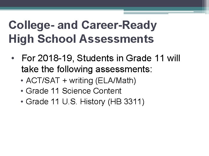 College- and Career-Ready High School Assessments • For 2018 -19, Students in Grade 11