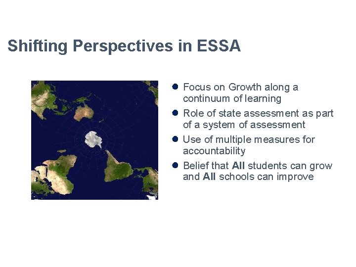 Shifting Perspectives in ESSA ● Focus on Growth along a ● ● ● continuum