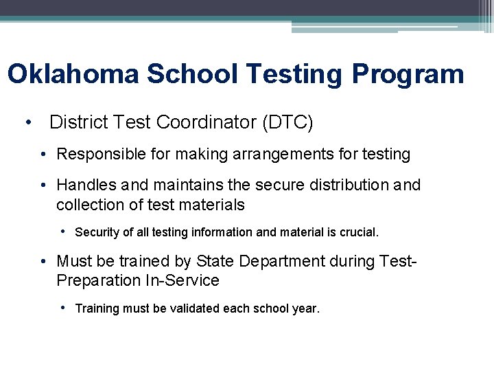 Oklahoma School Testing Program • District Test Coordinator (DTC) • Responsible for making arrangements