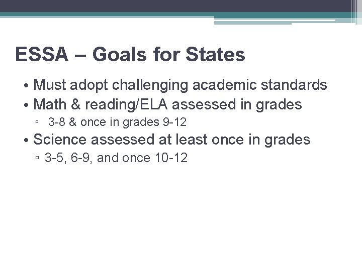 ESSA – Goals for States • Must adopt challenging academic standards • Math &
