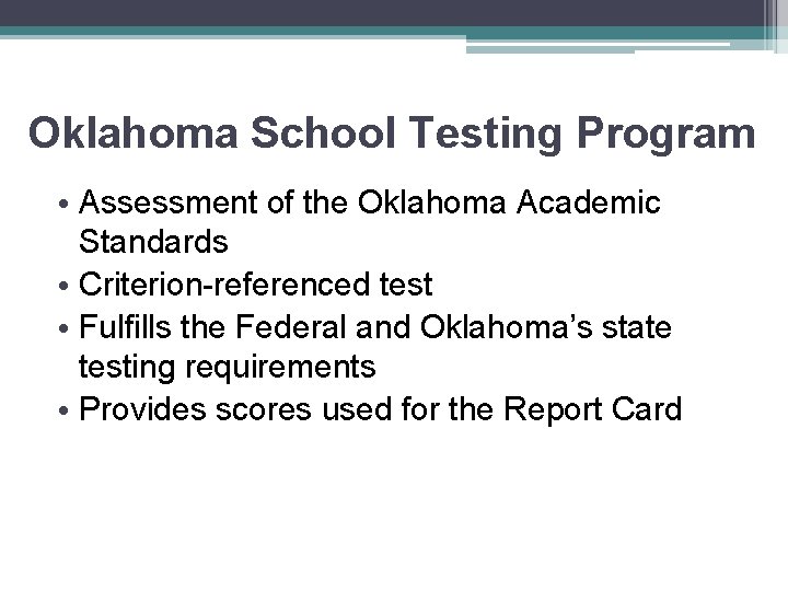 Oklahoma School Testing Program • Assessment of the Oklahoma Academic Standards • Criterion-referenced test