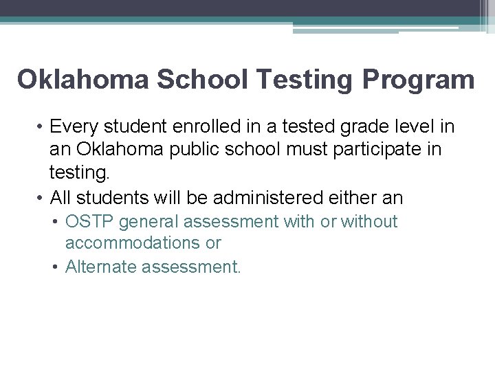 Oklahoma School Testing Program • Every student enrolled in a tested grade level in