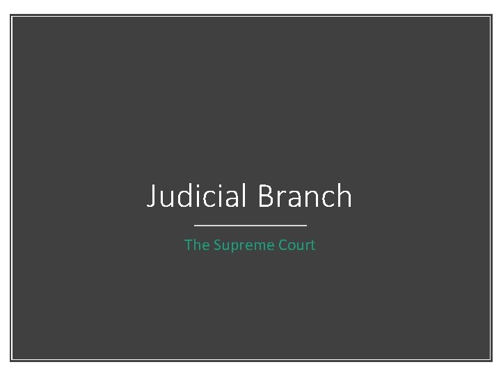 Judicial Branch The Supreme Court 