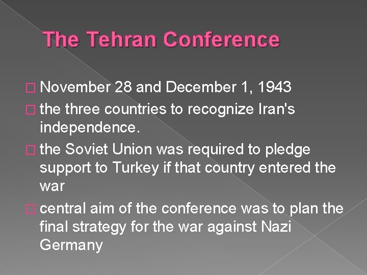 The Tehran Conference � November 28 and December 1, 1943 � the three countries
