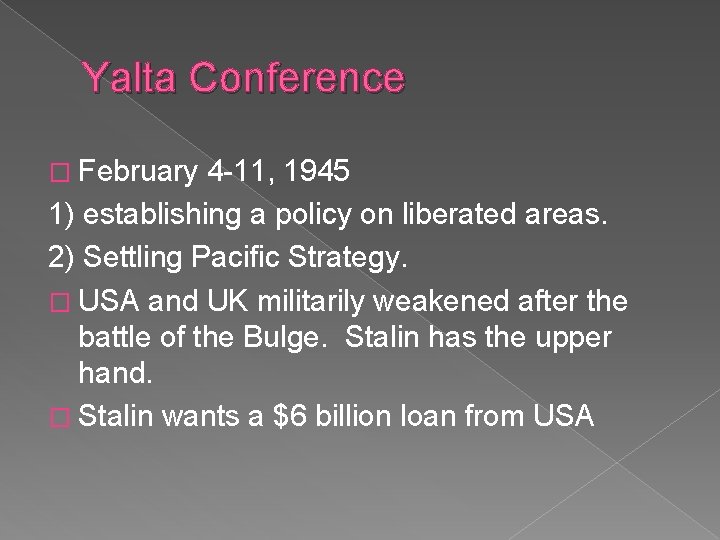 Yalta Conference � February 4 -11, 1945 1) establishing a policy on liberated areas.