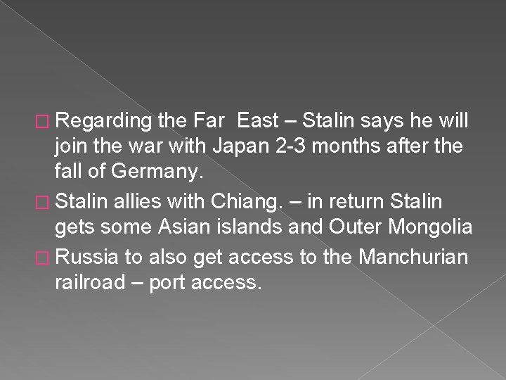 � Regarding the Far East – Stalin says he will join the war with