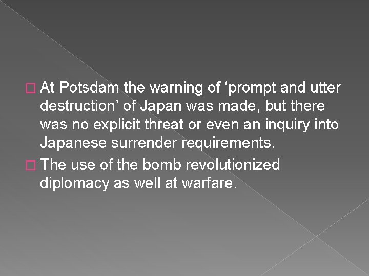 � At Potsdam the warning of ‘prompt and utter destruction’ of Japan was made,