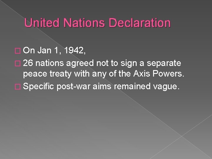 United Nations Declaration � On Jan 1, 1942, � 26 nations agreed not to